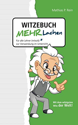 Télécharger Witzebuch MEHR LACHEN: Für alle Lehrer (m, w, d) zur Verwendung im Unterricht. Mit Humor und Witz d Livre eBook France