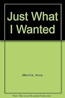 Just What I Wanted 0727852329 Book Cover
