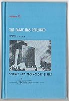 The Eagle Has Returned: Proceedings of the Dedication Conference of the International Space Hall of Fame, Held at Alamogordo, New Mexico, from 5 Through ... 1976 (Science & Technology Series Vol 43) 0877030863 Book Cover