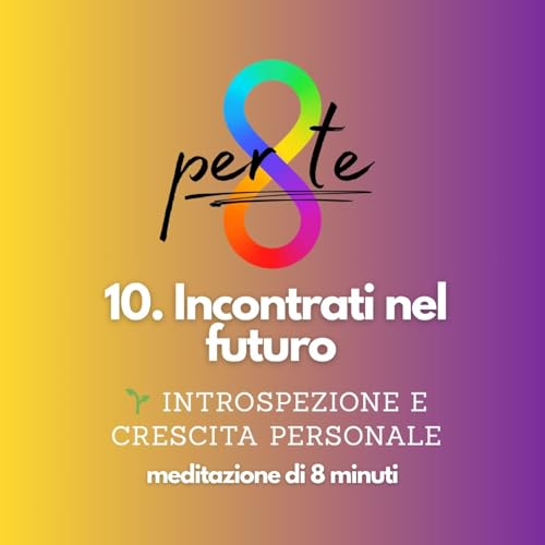 10 Incontrati nel futuro | 🌱 Introspezione e crescita personale copertina