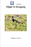AVITOPIA - Vögel in Uruguay - Wolfgang Daunicht 