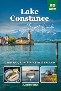 LAKE CONSTANCE TRAVEL GUIDE 2026: Germany, Austria and Switzerland, Practical Planning and Slow Travel (Roamwise Travel)