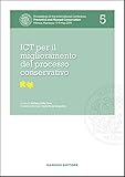 mantova 5.30  ICT per il miglioramento del processo conservativo. Proceedings of the International Conference Preventive and Planned Conservation Monza, Mantova (5-9 May 2014) (Vol. 5)