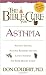 The Bible Cure for Asthma: Ancient Truths, Natural Remedies and the Latest Findings for Your Health Today (New Bible Cure (Siloam))