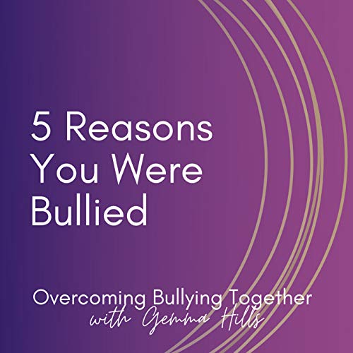 5 Reasons You Were Bullied