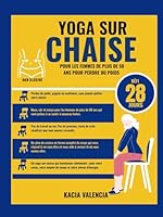 Yoga Sur Chaise Pour Les Femmes De Plus De 50 Ans Pour Perdre Du Poids: Un plan éprouvé de yoga sur chaise de 28 jours pour brûler la graisse du ... et fabuleux après 50 ans) (French Edition) B0F63JB528 Book Cover