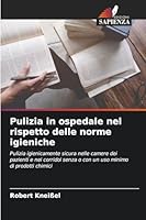 Pulizia in ospedale nel rispetto delle norme igieniche (Italian Edition) 6200719179 Book Cover