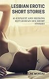  Lesbian Erotic Short Stories: 45 Explicit and Sizzling Hot Lesbian Sex Short Stories (English Edition)
