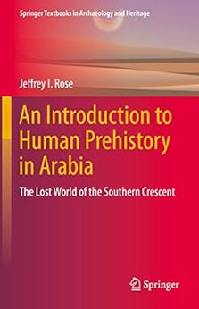 Amazon.com: An Introduction to Human Prehistory in Arabia: The Lost ...