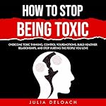 Cover of How to Stop Being Toxic