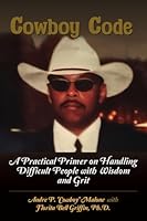 Cowboy Code: A Practical Primer on Handling Difficult People 1735334863 Book Cover