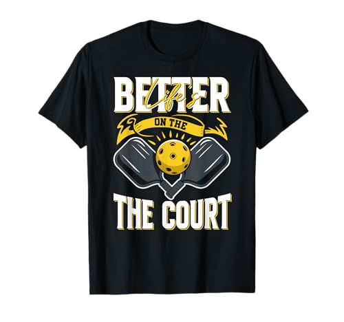 La vida es mejor en la cancha para jugadores y entrenadores de pickleball Camiseta