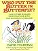 Who Put The Butter In Butterfly?: ... And other Fearless Investigations into Our Illogical Language
