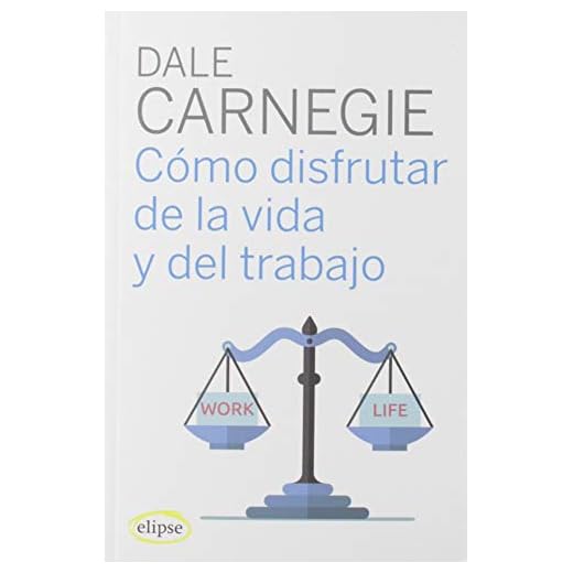 Como disfrutar de la vida y del trabajo (Elipse)