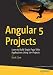 Angular 5 Projects: Learn to Build Single Page Web Applications Using 70+ Projects