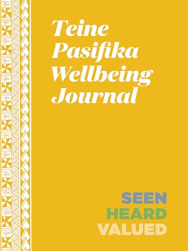 Teine Pasifika Wellbeing Journal: Seen, Heard, Valued (Mila's My Pasifika Wellbeing Journal Series)