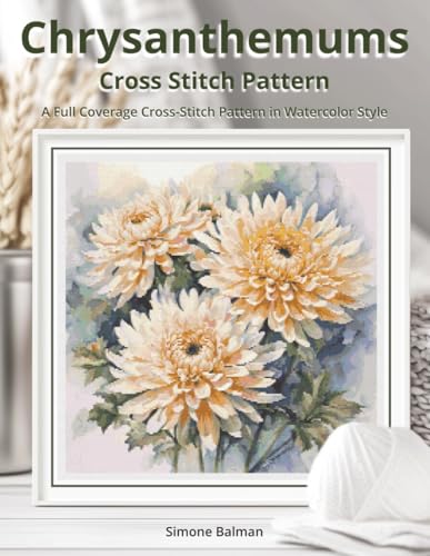 Chrysanthemums Cross-Stitch Pattern: A Full Coverage Cross-Stitch Pattern in Watercolor Style