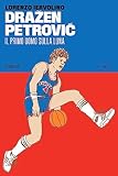 dražen petrović: il primo uomo sulla luna