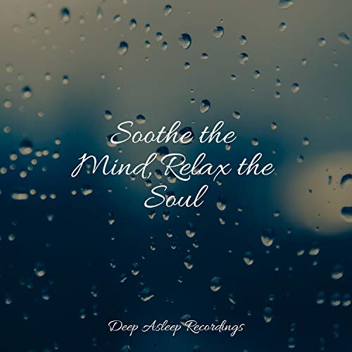 Play Soothe the Mind, Relax the Soul by The Sleep Specialist, Anxiety
