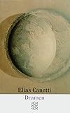 Dramen: Hochzeit / Komödie der Eitelkeit / Die Befristeten (Theater / Regie im Theater) - Elias Canetti