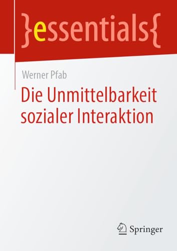Die Unmittelbarkeit sozialer Interaktion (essentials)