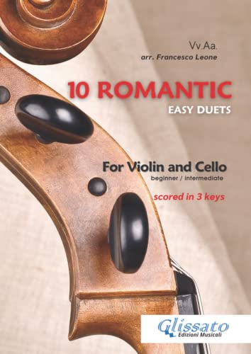 10 Romantic Easy duets for Violin and Cello:...