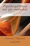 Apolog&Atilde;&copy;tica en un minuto: Respuestas cortas a preguntas precisas (Volume 1) (Spanish Edition)