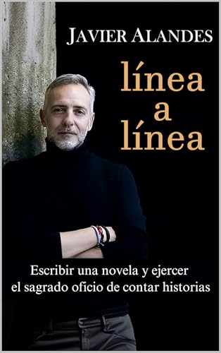 Línea a línea: Escribir una novela y ejercer el sagrado oficio de contar historias.
