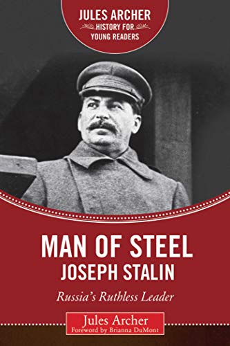 Télécharger Man of Steel: Joseph Stalin: Russia's Ruthless Ruler (Jules Archer History for Young Readers) (Engli PDF