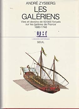 Hardcover Les gale´riens: Vies et destins de 60,000 forc¸ats sur les gale`res de France 1680-1748 (L'Univers historique) (French Edition) [French] Book