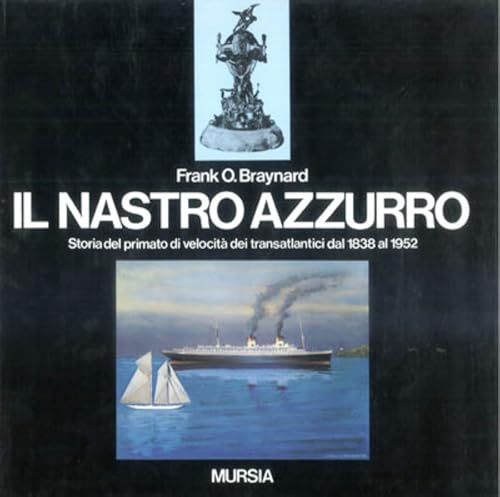 Il nastro azzurro. Storia del primato di velocità dei transatlantici dal 1838 al 1952