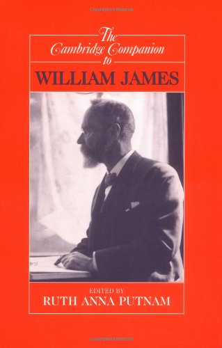 The Cambridge Companion to William James (Cambridge Companions to Philosophy)