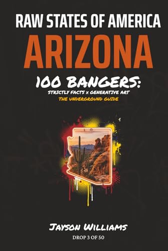 Raw States of America. Arizona: 100 Bangers. Strictly Facts x Generative Art. The Underground Guide. image 2