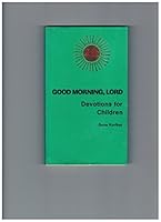 Good Morning, Lord: Devotions for Children 0801053285 Book Cover