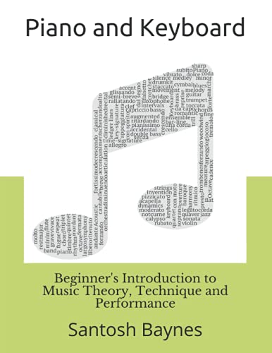 Beginner's Introduction to Piano and Keyboard: Music Theory, Technique and Performance