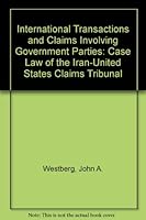 International Transactions and Claims Involving Government Parties: Case Law of the Iran-United States Claims Tribunal 0935328696 Book Cover
