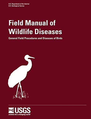 Field Manual of Wildlife Diseases - General Field Procedures and Diseases of Birds (Information and Technology Report)