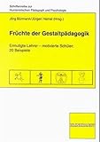 Früchte der Gestaltpädagogik: Ermutigte Lehrer - motivierte Schüler: 20 Beispiele (Schriftenreihe zur Humanistischen Pädagogik und Psychologie)