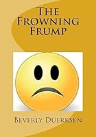 The Frowning Frump 1541363523 Book Cover