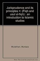 Jurisprudence and its Principles: An Introduction to Islamic Studies 0940368285 Book Cover