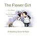 The Flower Girl: A Wedding Book for Kids