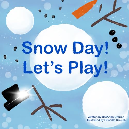 Snow Day! Let’s Play!: Capturing The Excitements Of The First