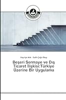 Beşeri Sermaye ve Dış Ticaret İlişkisi: Türkiye Üzerine Bir Uygulama 3639810864 Book Cover