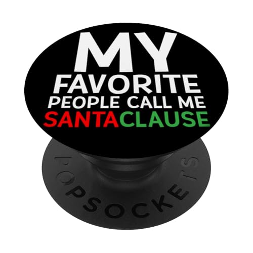 My Favorite People Call Me Santa Clause Funny Christmas PopSockets Adhesive PopGrip