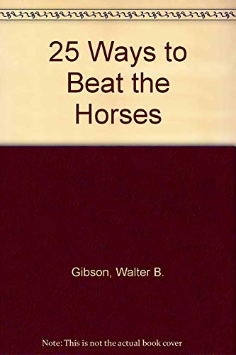 25 Ways to Beat the Horses 0911996567 Book Cover