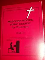 Madonna Woods Piano Course for Christians Level 2 B0043GUQUG Book Cover