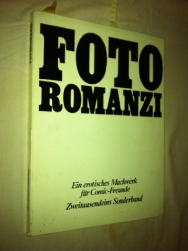 Fotoromanzi. Ein erotisches Machwerk für Comic-Freunde. Zweitausendeins Sonderband ; 3 Hefte in 1 Band