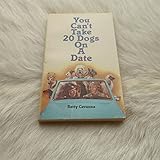 You Can't Take Twenty Dogs on a Date