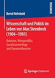  Wissenschaft und Politik im Leben von Max Steenbeck (1904–1981): Betatron, Röntgenblitz, Gasultrazentrifuge und Dynamotheorien