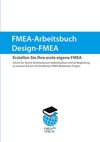 Design-FMEA Arbeitsbuch: Erstellen Sie Ihre erste eigene FMEA